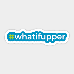 #whatifupper Sticker